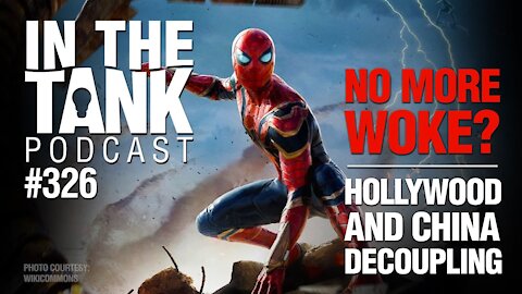 In the Tank ep 326 (w/Christian Toto): No More Woke? Hollywood and China Decoupling