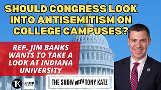 Rep. Jim Banks Starts Probe on Antisemitism...starting with Indiana University
