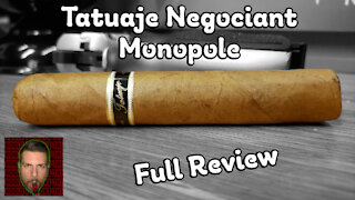 Tatuaje Negociant Monopole (Full Review) - Should I Smoke This