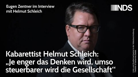 Kabarettist Helmut Schleich: „Je enger das Denken wird, umso steuerbarer wird die Gesellschaft“. NDS