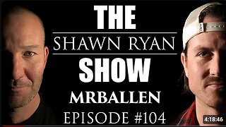 Shawn Ryan Show #104 Mr Ballen :PTSD issues on second deployment.