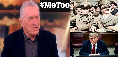 Robert De Niro Compares Trump To Hitler & Mussolini On THE VIEW to Deflect From His MeToo?