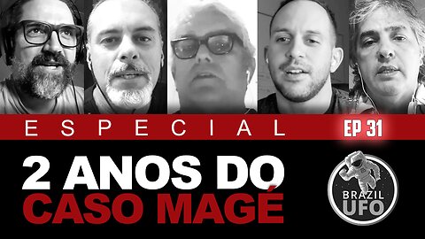 E31 Brazil UFO - Ep 031 - Especial: 2 Anos do Caso Magé