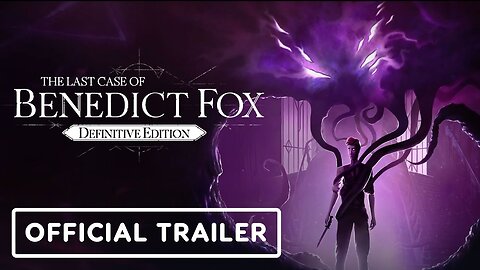 The Last Case of Benedict Fox: Definitive Edition - Official Launch Trailer