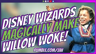 Disney Wizards Magically Make Willow Woke!