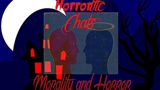 HORRORific Chats Morality and Horror