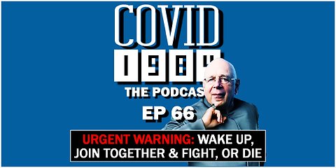 REPLAY/URGENT WARNING: WAKE UP, JOIN TOGETHER & FIGHT, OR DIE. COVID1984 PODCAST. EP 66. 07/21/2023
