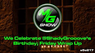 We Celebrate @ShadyGrooove's Birthday; Friday Wrap Up