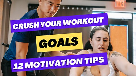 12 Ways to Stay Motivated and Crush Your Workout Goals in 2024
