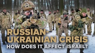 Ukrainian-Russian Border Crisis: What Does It Mean for Israel? 01/28/2022