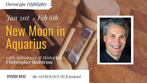[HOROSCOPE HIGHLIGHTS] New Moon in Aquarius w/ Christopher Renstrom