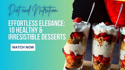 Effortless Elegance: 10 Healthy & Irresistible Desserts