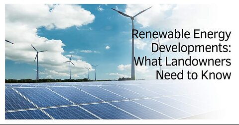 Renewable Energy Developments: What Landowners Need to Know Part 1 Presentation