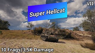 Super Hellcat (10 Frags/3,5K Damage) | World of Tanks