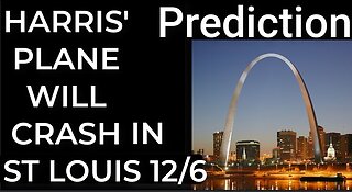 Prediction - HARRIS' PLANE WILL CRASH IN ST LOUIS on Dec 6