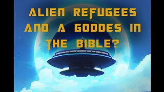 ALIEN REFUGEES AND A GODDESS IN THE BIBLE