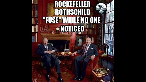 The Rockefellers and the Rothschilds started feeling the heat
