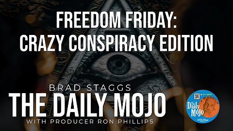 Freedom Friday: Crazy Conspiracy Edition - The Daily Mojo 080924