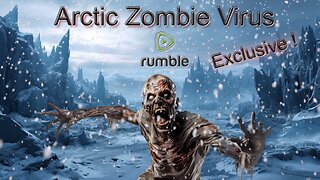 Arctic Zombie Virus - A Rumble Exclusive