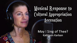 Musical Response to Cultural Appropriation Accusation: May I Sing of Thee?