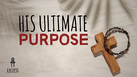 His Ultimate Purpose | Moment of Hope | Pastor Robert Smith