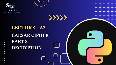 87. Caesar Cipher Part 2 - Decryption | Skyhighes | Python