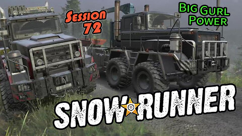 Two Big Gurl Squeeze | SnowRunner (Session 72)