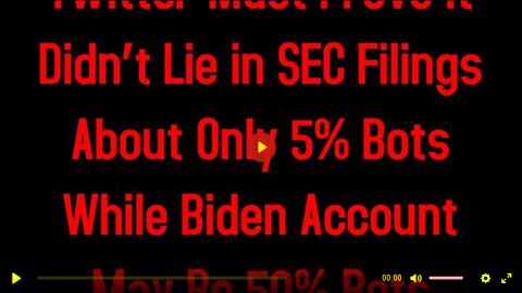 Twitter Must Prove It Didn’t Lie in SEC Filings About 5% Bots While Biden Account May Be 50% Bots