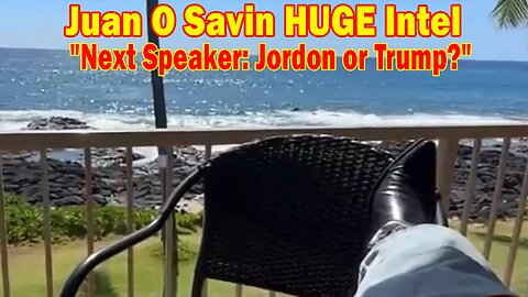 Juan O Savin HUGE Intel 10/6/23: "Next Speaker: Jordon or Trump?"