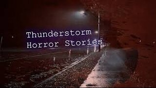 3 Allegedly TRUE Creepy Thunderstorm Horror Stories