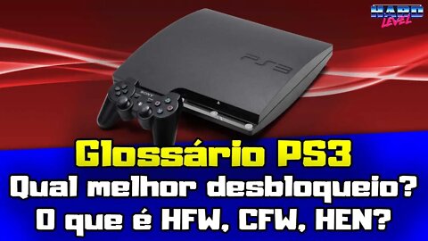 Glossário do PS3 - Qual melhor mod? O que é HEN, CFW, HFW, Cobra, Webman, Multiman???