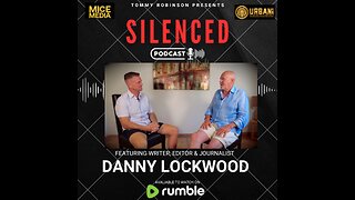 Episode 5 SILENCED with Tommy Robinson - Danny Lockwood