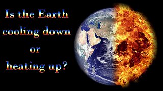 Is the Earth heating up or cooling down?