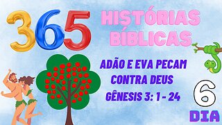 SEXTO DIA 6 / ADÃO E EVA PECAM CONTRA DEUS / GÊNESIS 3:1-24