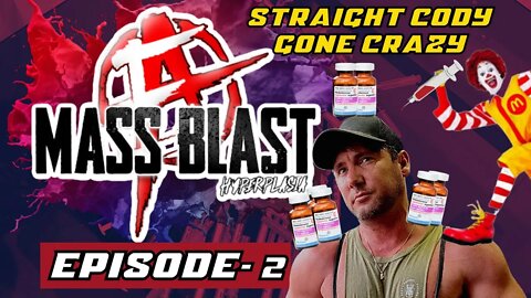 MASS BLAST EP-2 | 7 grams of Test and McDonalds, Straight Cody loses control |