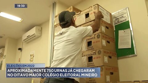 Eleições 2022: Aproximadamente 750 urnas já chegaram no 8º maior Colégio Eleitoral Mineiro.