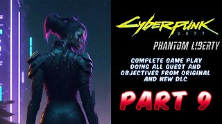 Cyberpunk 2077 Phantom Liberty | Clean Start From Original Starting Point Playing All Quest Part 9
