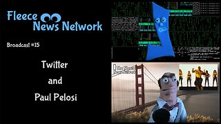 Fleece NN - Broadcast #15 Twitter and Paul Pelosi