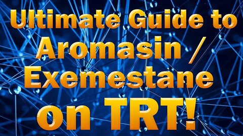 Aromasin / Exemestane Testosterone Replacement Therapy Guide TRT