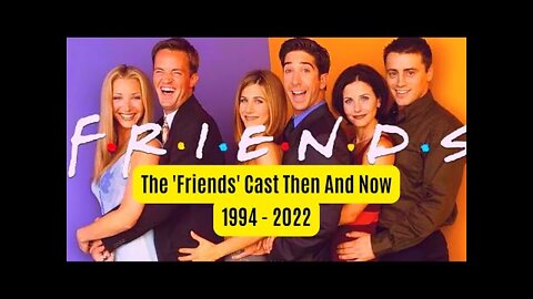 The 'Friends' Cast Then And Now 1994 - 2022