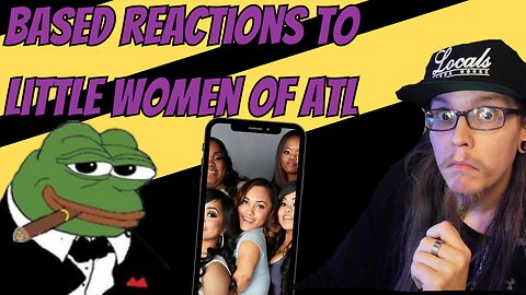 Based reactions # 17 | little women of atl |