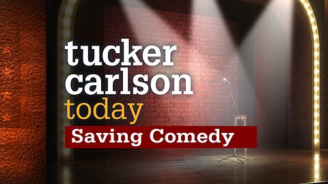 Tucker Carlson Today | Saving Comedy: Luis J. Gomez