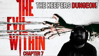 THE KEEPERS DUNGEON! | THE EVIL WITHIN | Chapter 7