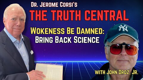 Woke Be Damned: Bring Back Science with John Droz, Jr