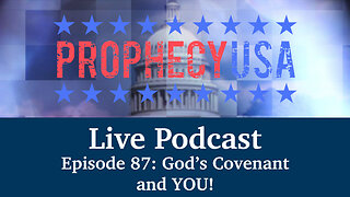 Live Podcast Ep. 87 - God's Covenant and YOU!