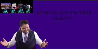 Looking Out For Your Client