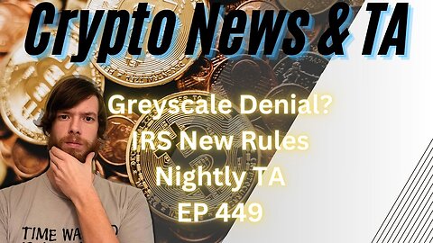 Greyscale Denial?, IRS New Rules, Nightly TA EP 449 1/2/24 #crypto #cryptocurrency
