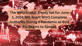 Pandemic Treaty Alert: WHO’s New Global Powers Amid H5N1 Scare
