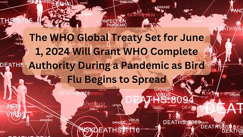 Pandemic Treaty Alert: WHO’s New Global Powers Amid H5N1 Scare