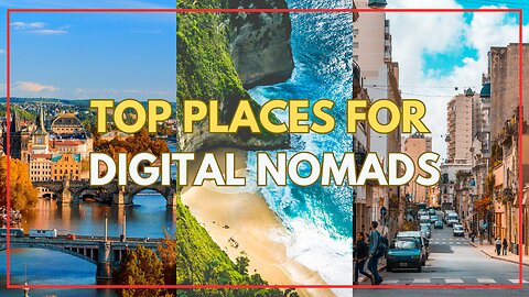 Top Places for Digital Nomads: Work and Explore the World